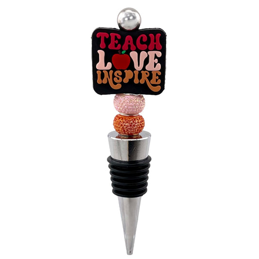 Teacher Appreciation Wine Stopper – Teach Love Inspire Gift Bottle Topper